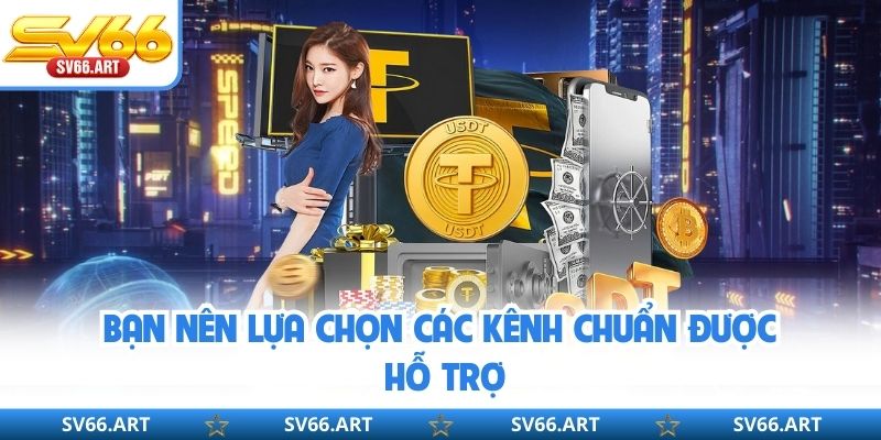 Bạn nên lựa chọn các kênh chuẩn được hỗ trợ