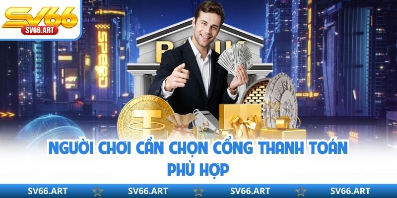 Người chơi cần chọn cổng thanh toán phù hợp