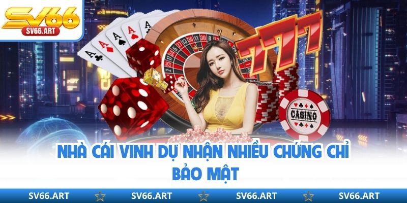 Nhà cái vinh dự nhận nhiều chứng chỉ bảo mật